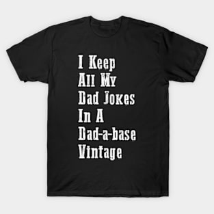 I Keep All My Dad Jokes In A Dad-a-base Vintage T-Shirt